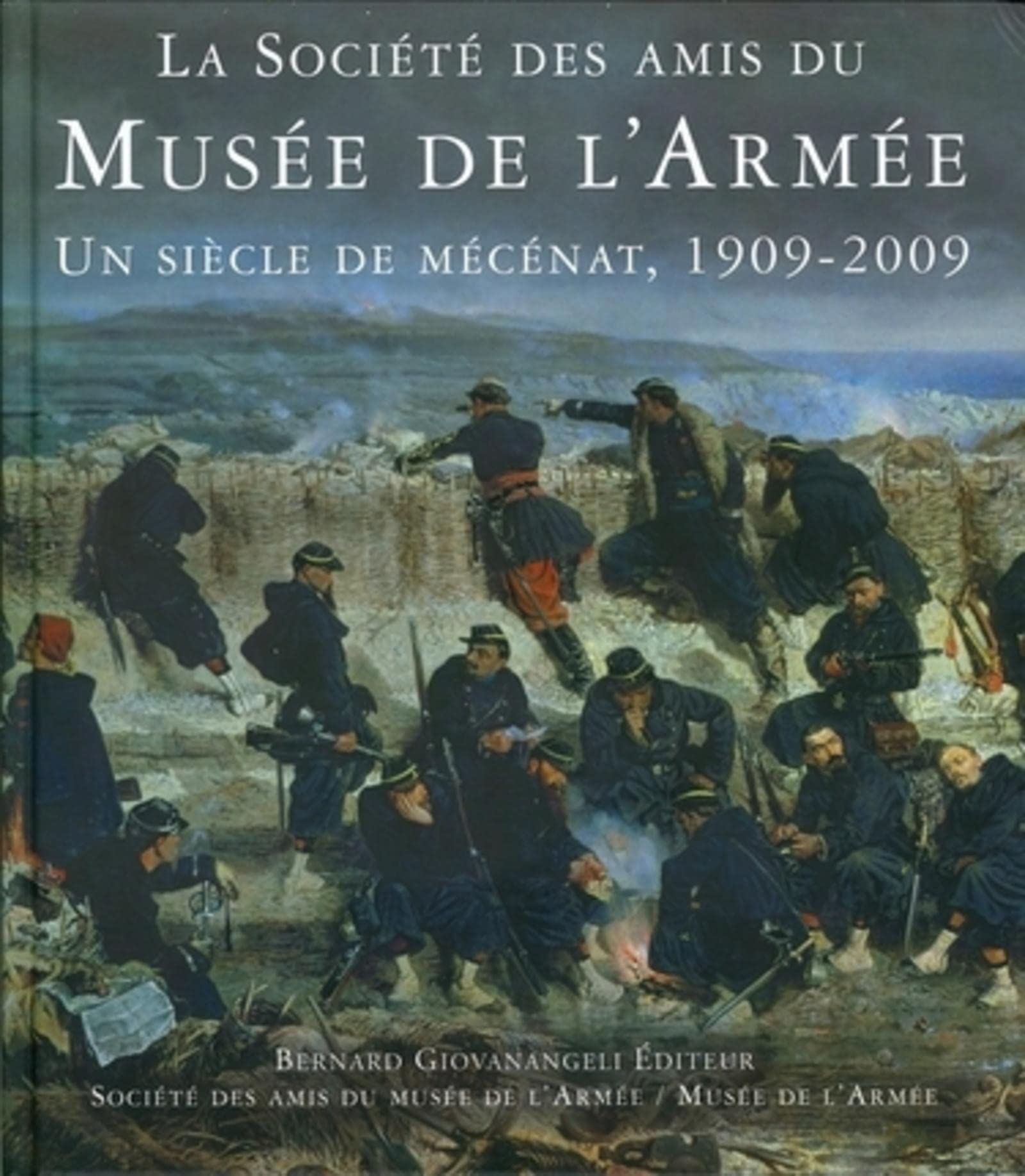 La Société des Amis du Musée de l'Armée : Un siècle de mécénat 1909-2009 book