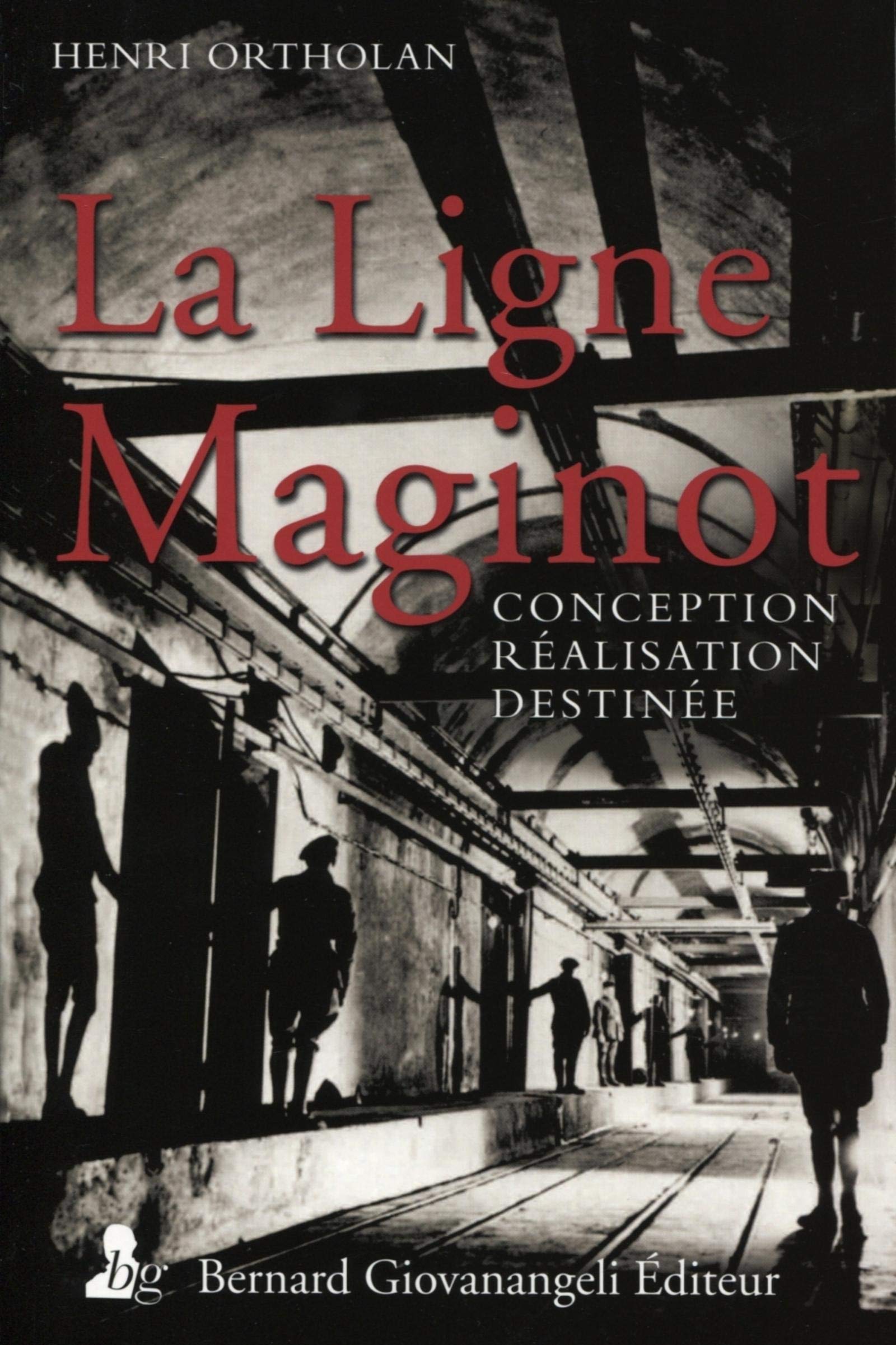 LA LIGNE MAGINOT. CONCEPTION, REALISATION, DESTINEE: CONCEPTION, REALISATION, DESTINEE. Books