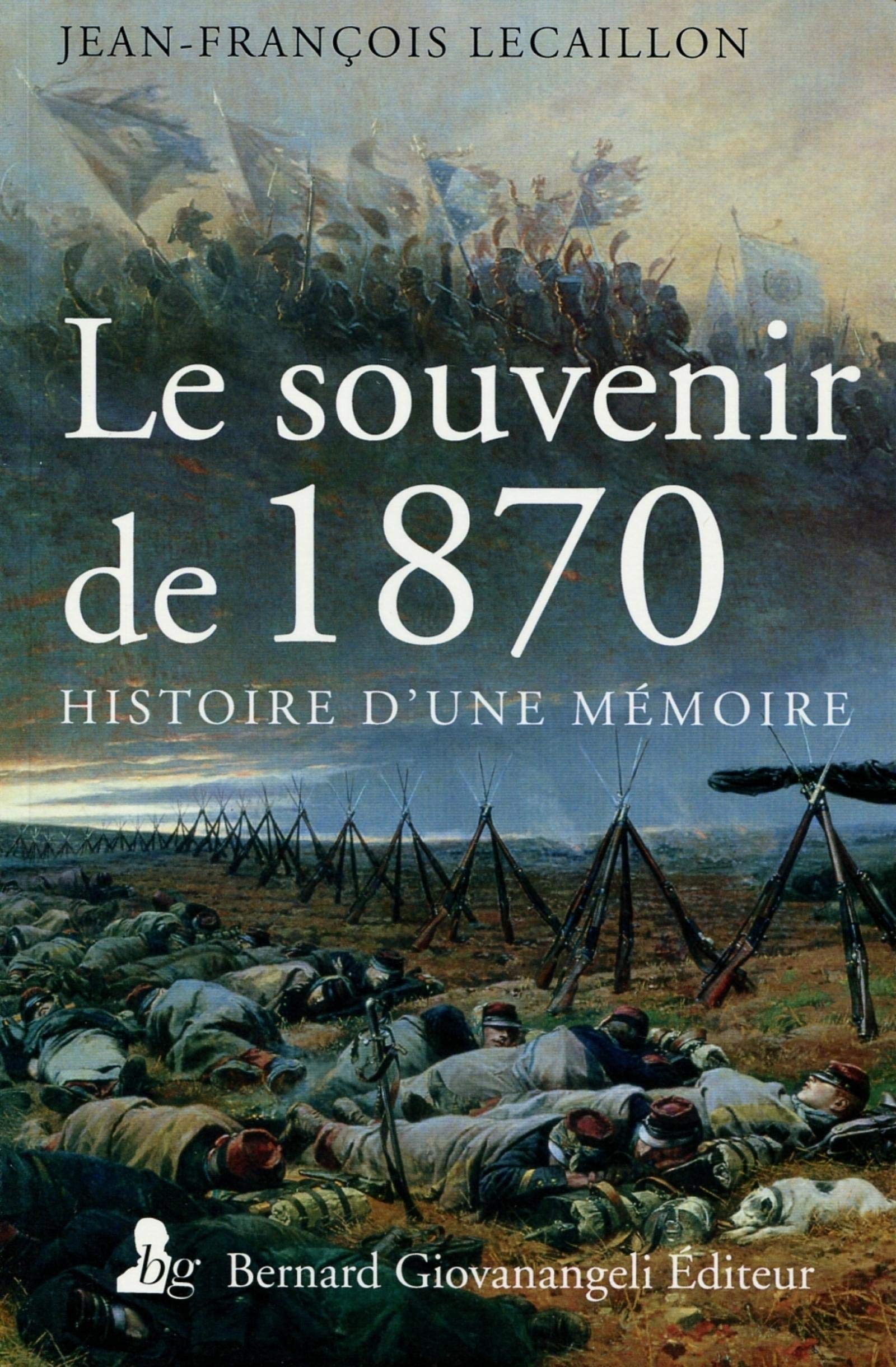 Le souvenir de 1870: Histoire d'une mémoire. Books