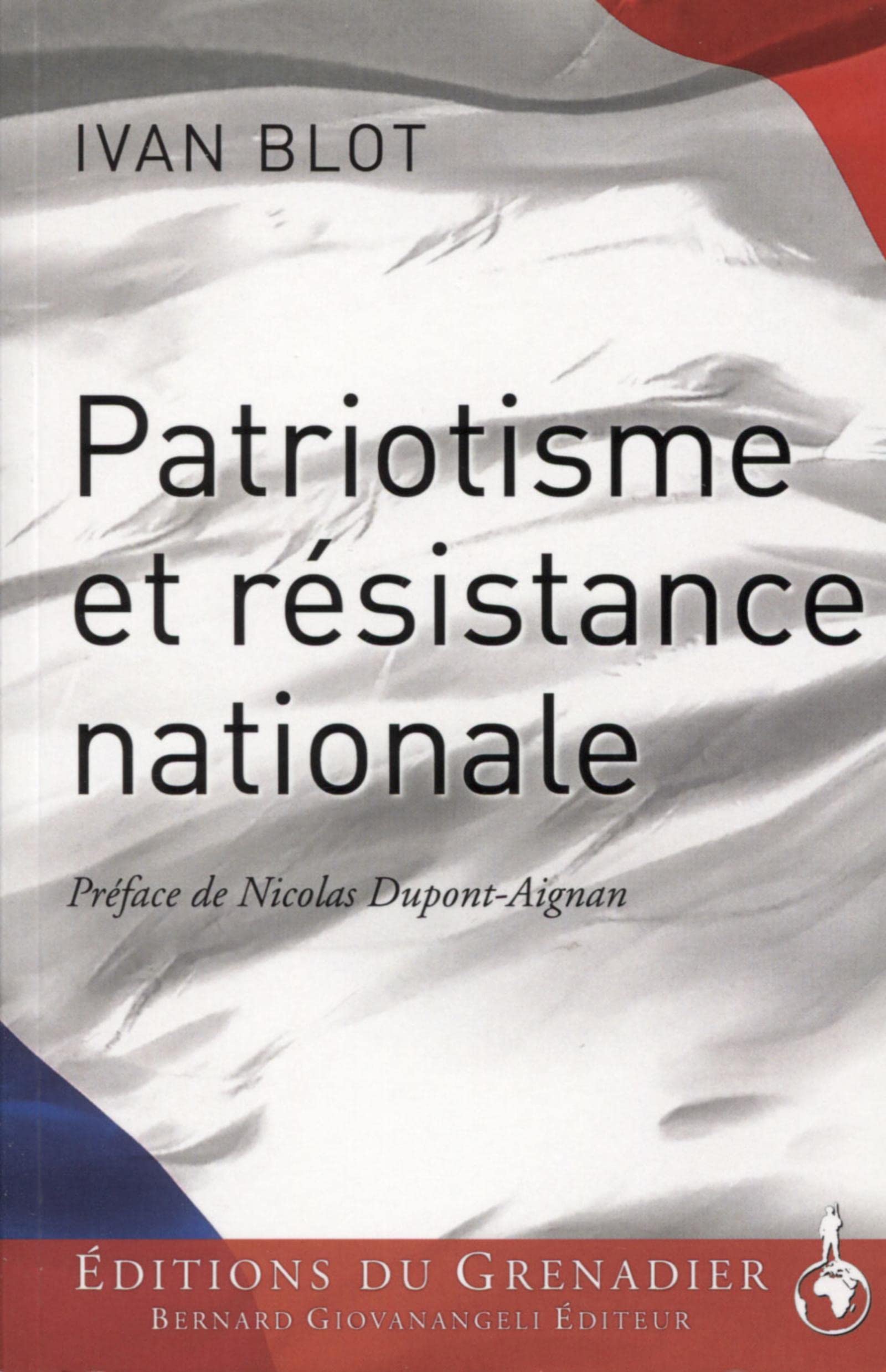 Patriotisme et résistance nationale: PREFACE DE NICOLAS DUPONT-AIGNAN Books