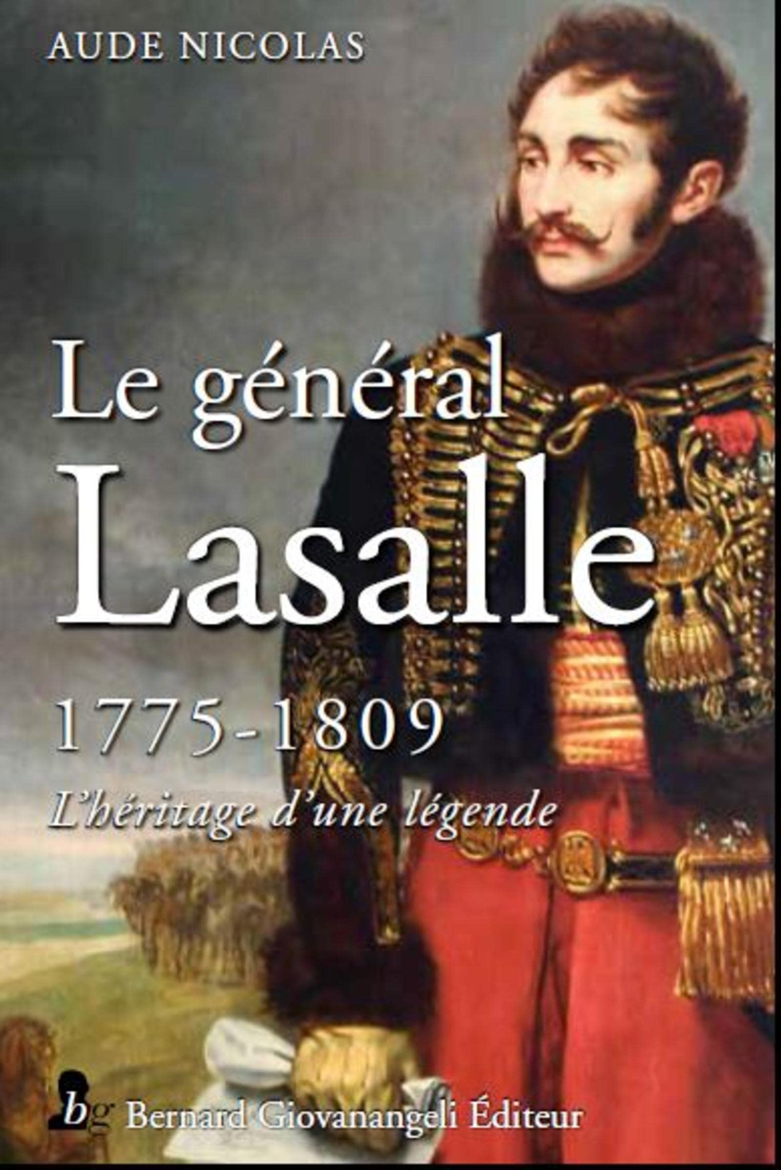 Le Général Lasalle 1775-1809: L'héritage d'une légende book