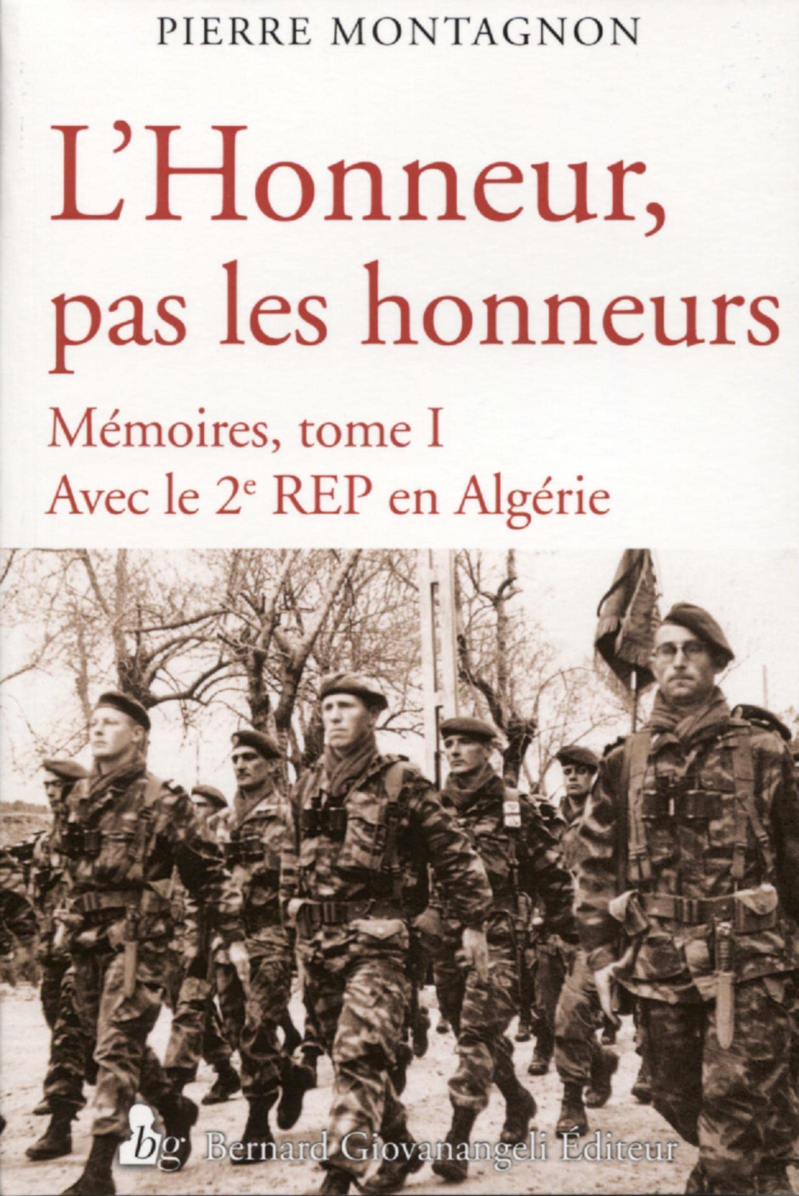 L'Honneur pas les honneurs. Mémoires tome I: Avec le 2e REP en Algérie Politics & History