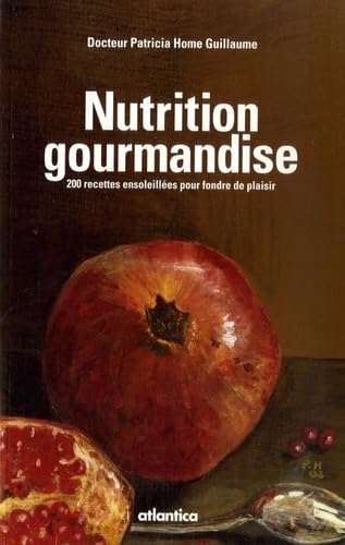 Nutrition gourmandise: 200 recettes ensoleillées pour fondre de plaisir Books