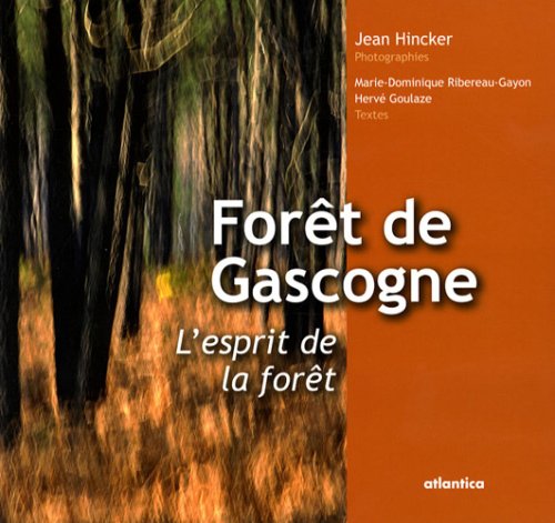 Forêt de Gascogne, l'esprit de la forêt: Le plus grand massif forestier d'Europe book
