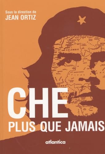 Che, plus que jamais: Actes du colloque "L'éthique dans la pensée et la pratique de Ernesto, Che, Guevara" Books