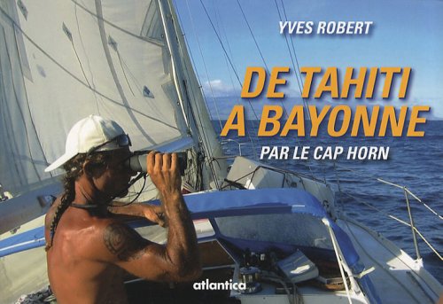 De Tahiti à Bayonne par le cap Horn: Journal de bord book