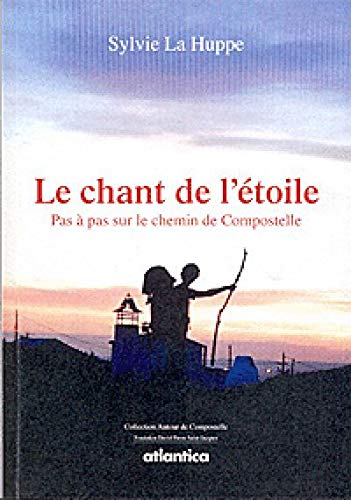 Le chant de letoile pas a pas sur le chemin de compostelle book