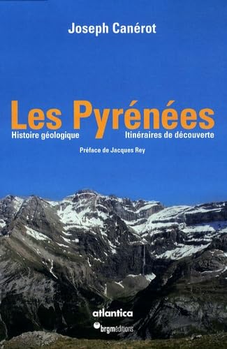 Les Pyrénées: Coffret en 2 volumes : Tome 1, Histoire géologique ; Tome 2, Itinéraires de découverte book