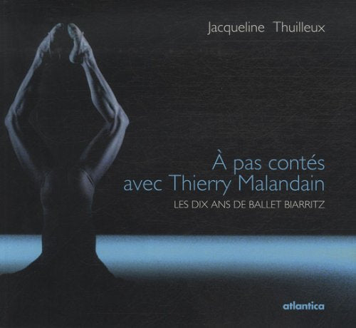 A pas contés avec Thierry Malandain: Les dix ans de Ballet Biarritz Books
