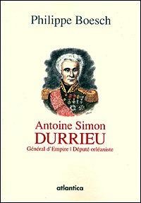 Antoine Simon Durrieu: Général d'Empire, député orléaniste book