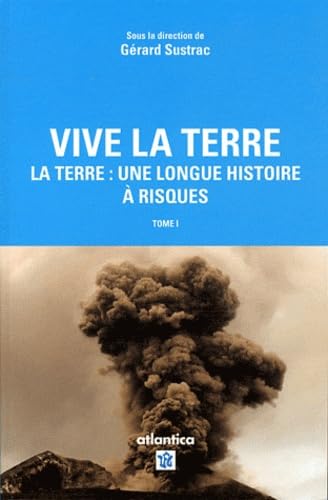 Vive la Terre – Tome I: La Terre : une longue histoire à risques book