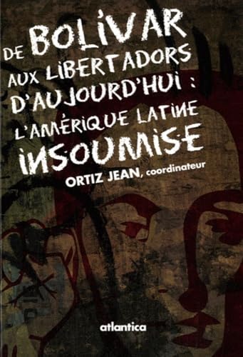 De Bolivar aux Libertadors d'aujourd'hui : l'Amérique latine insoumise Books