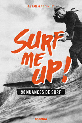 Surf me up ! : 90 nuances de surf Leisure & Fun