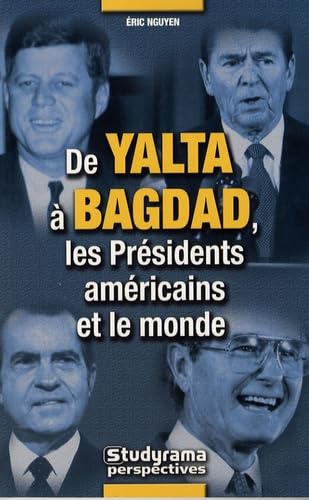 De Yalta àa Bagdad, les présidents américains et le monde Books