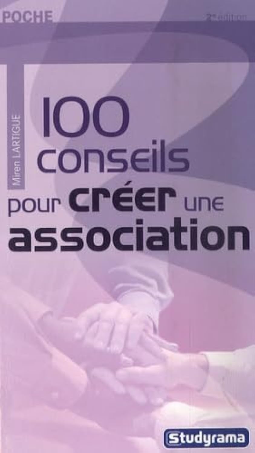 100 conseils pour créer son association Business, Finance & Career