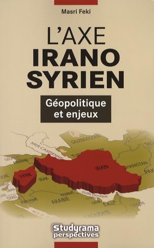 L'axe irano-syrien: Géopolitique et enjeux Books