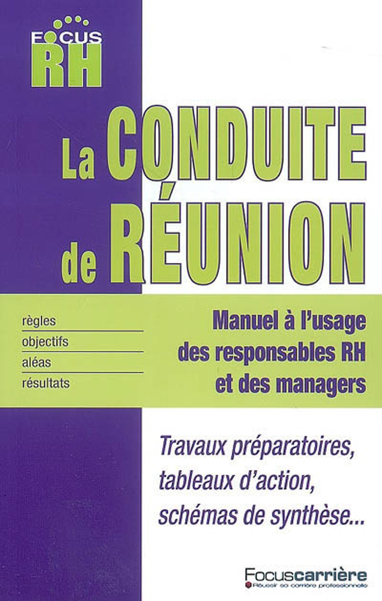 La conduite de réunion: manuel à l'usage des responsables RH et des managers Business, Finance & Career