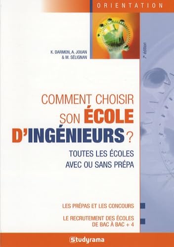 Comment choisir son école d'ingénieurs ?: toutes les écoles avec ou sans prépa book