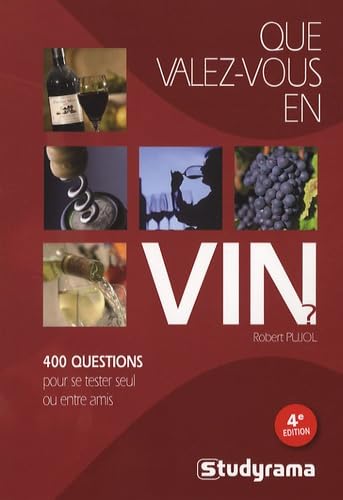 Que valez-vous en vin ?: 400 questions pour se tester seul ou entre amis book