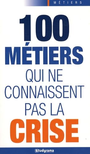 100 métiers qui ne connaissent pas la crise book
