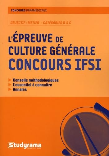 Epreuve de culture générale - Concours ifsi: conseils méthodoloqiques, l'essentiel à connaître, annales book