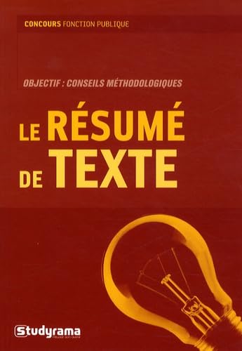 Le résumé de texte: conseils méthodologiques exercices et sujets corrigés Books