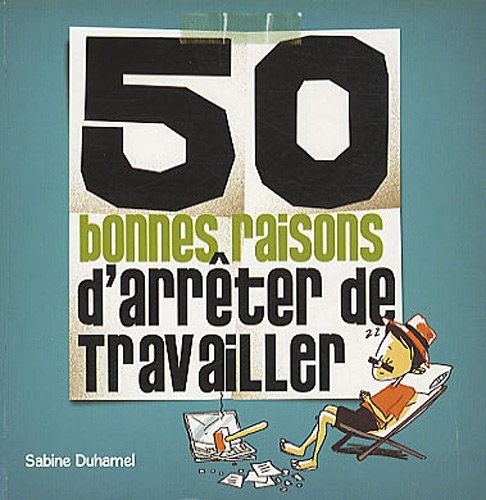 50 bonnes raisons d'arrêter de travailler Books