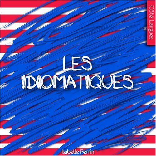Les idiomatiques: anglais-français book