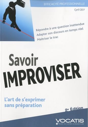 Savoir improviser: l'art de s'exprimer sans préparation Business, Finance & Career