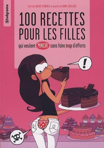 100 recettes pour les filles: qui veulent mincir sans faire trop d'efforts Books