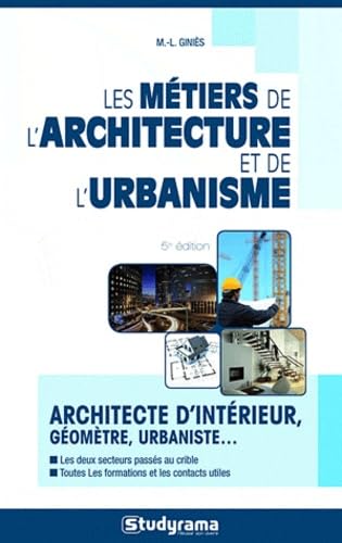 Les métiers de l'architecture et de l'urbanisme: Architecte d'intérieur, urbaniste... book