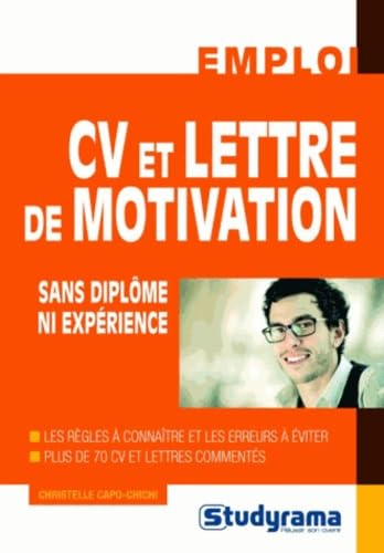 CV et lettre de motivation sans diplôme ni expérience: et les règles à connaître et les erreurs à éviter Business, Finance & Career