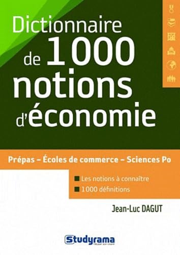Dictionnaire de 1000 notions d'économie: prépas - écoles de commerce - science po Books