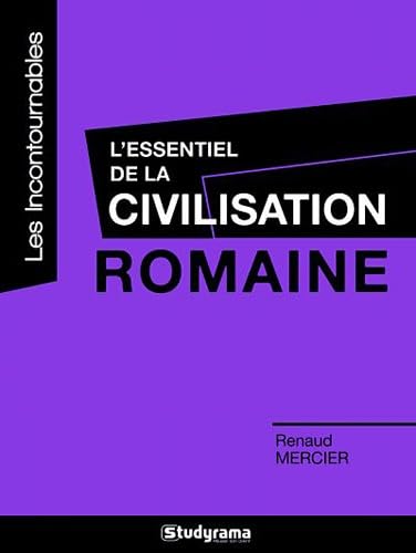 L'essentiel de la civilisation romaine: Les incontournables book