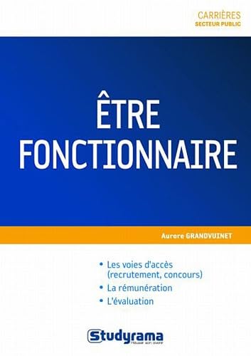 Être fonctionnaire: Les voies d'acces (rémunération, concours) - la rémunération - l'évaluation book