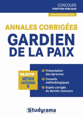 Annales corrigées gardien de la paix: nouveau concours catégorie B book