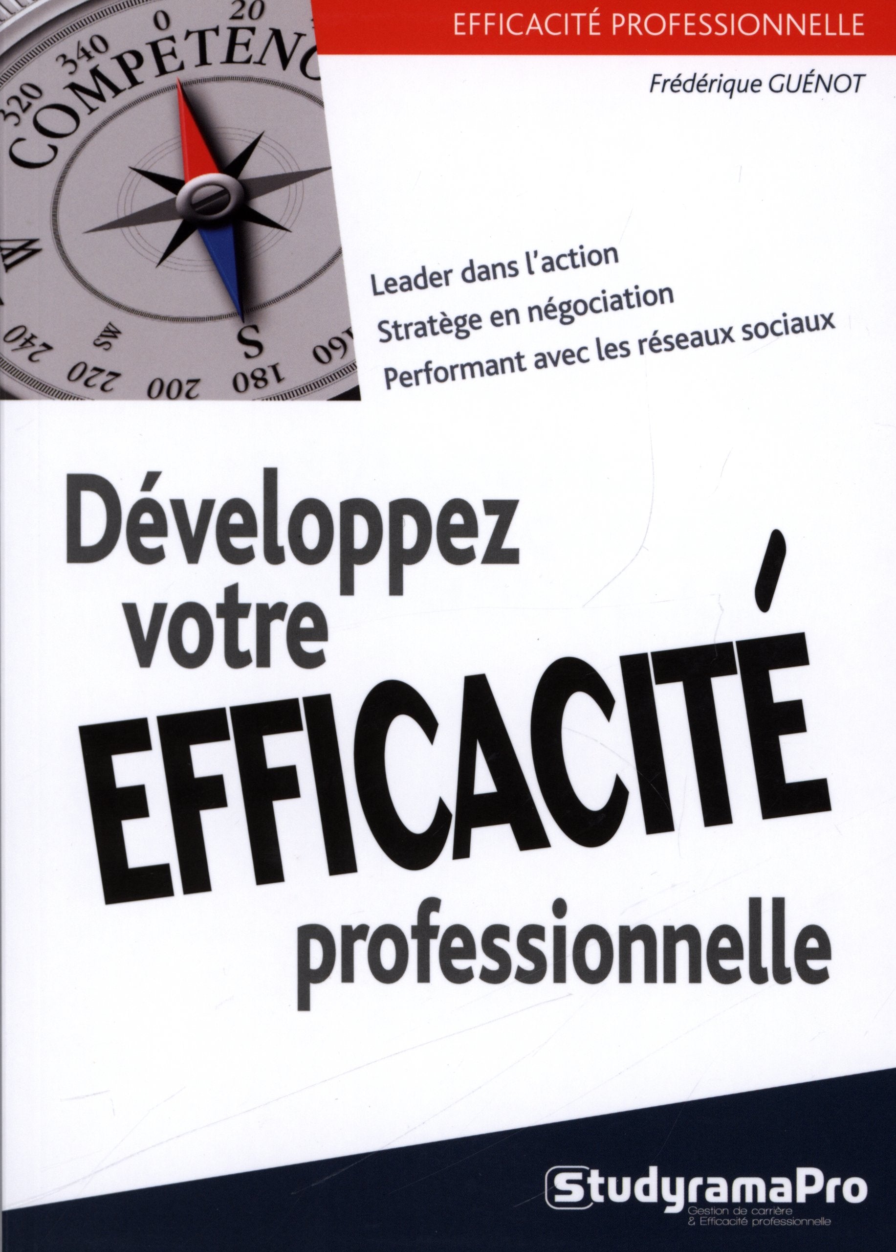 Développez votre efficacité professionnelle: Leader dans l'action, stratège en négociation, performant avec les réseaux soc Business, Finance & Career