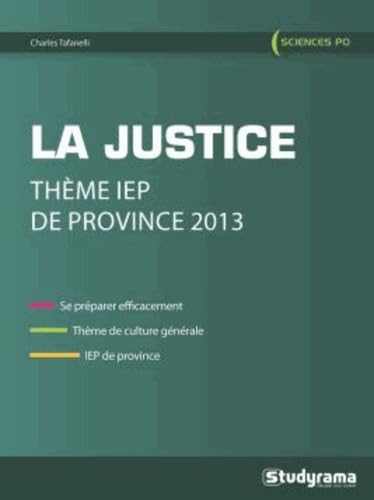 La justice :Thème iep de province 2013: Se préparer efficacement thème de culture générale IEP de province book