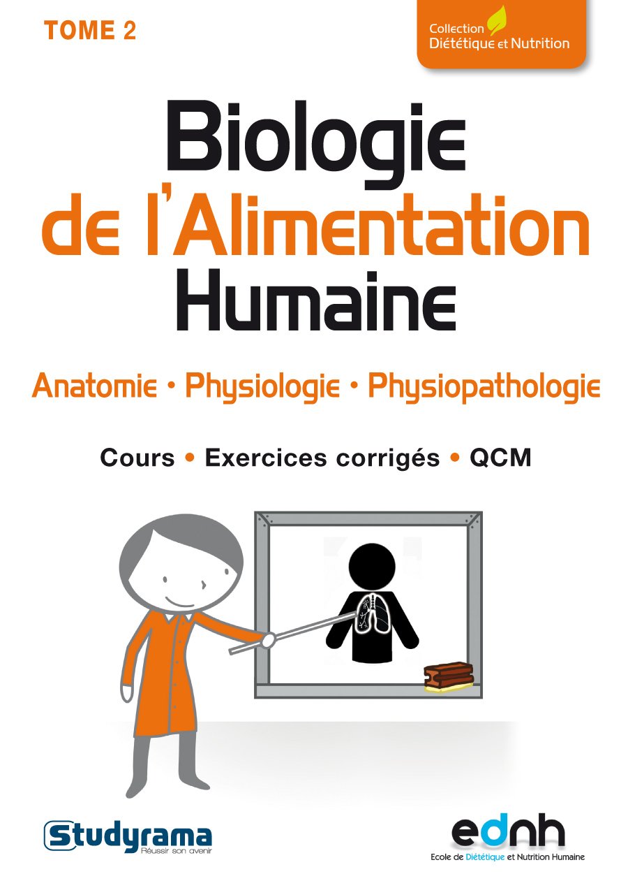 Biologie de l'alimentation humaine (tome 2): Anatomie, physiologie, physiopathologie. Cours exercices corrigés, QCM Business, Finance & Career