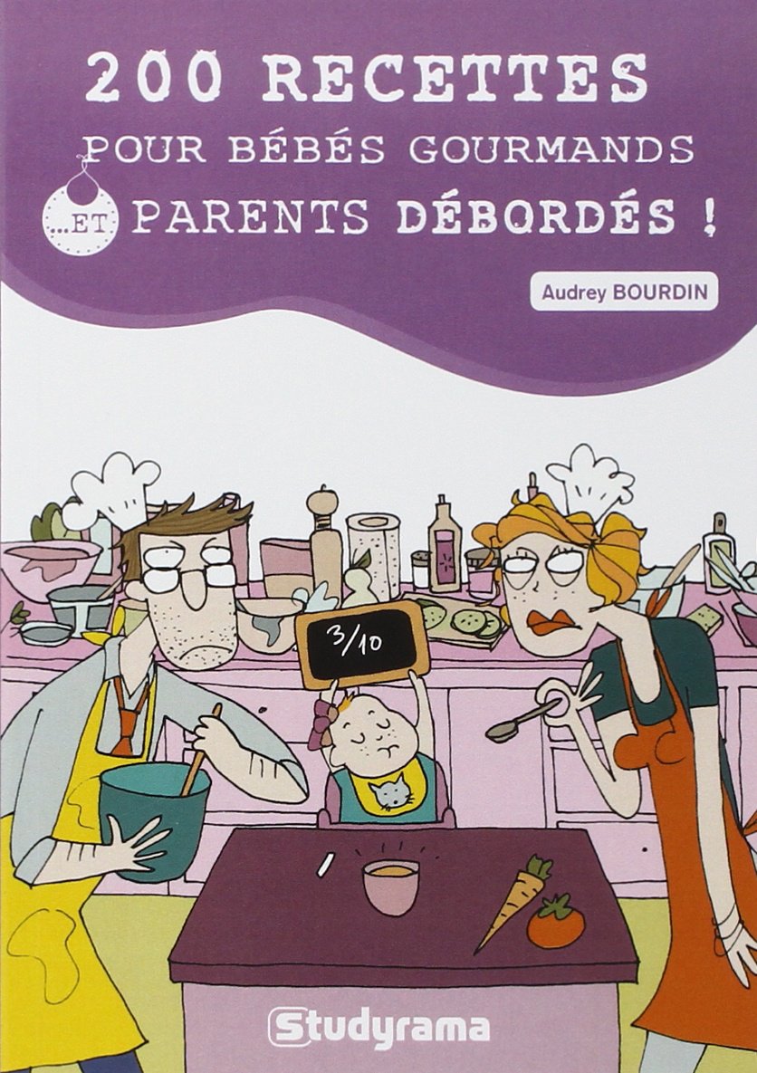200 recettes pour bébés gourmands et parents débordés ! Leisure, Home & Garden