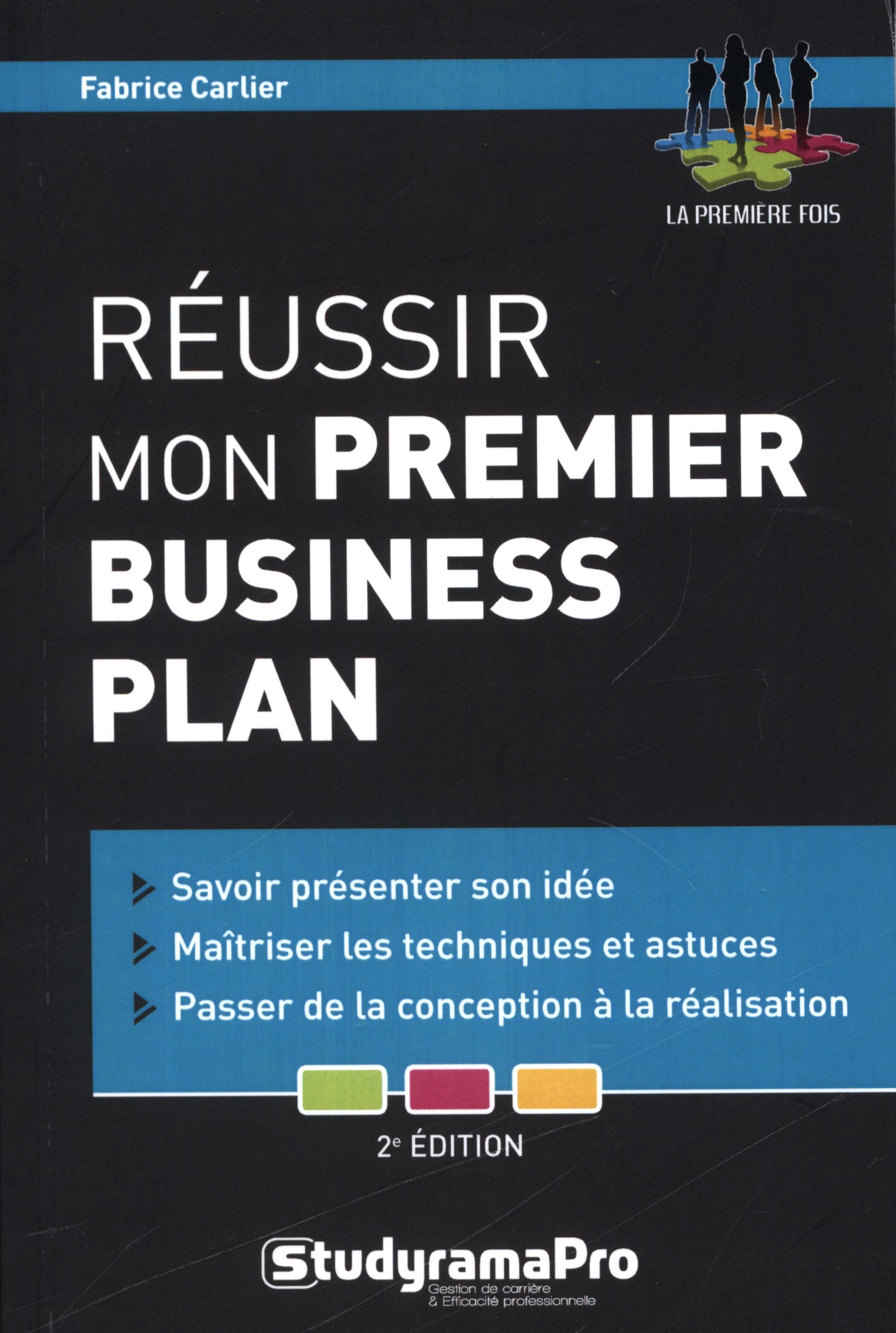 Réussir mon premier business plan: Savoir présenter son idée - maîtriser les techniques et astuces - passer de la Business, Finance & Career