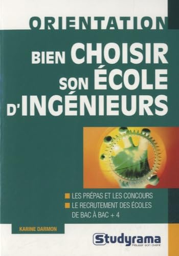 Bien choisir son école d'ingénieurs: Toutes les écoles avec ou sans prépa book