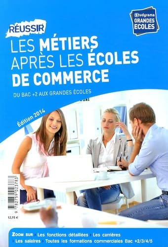 Réussir les métiers après les écoles de commerce: Du bac +2 aux Grandes Ecoles book