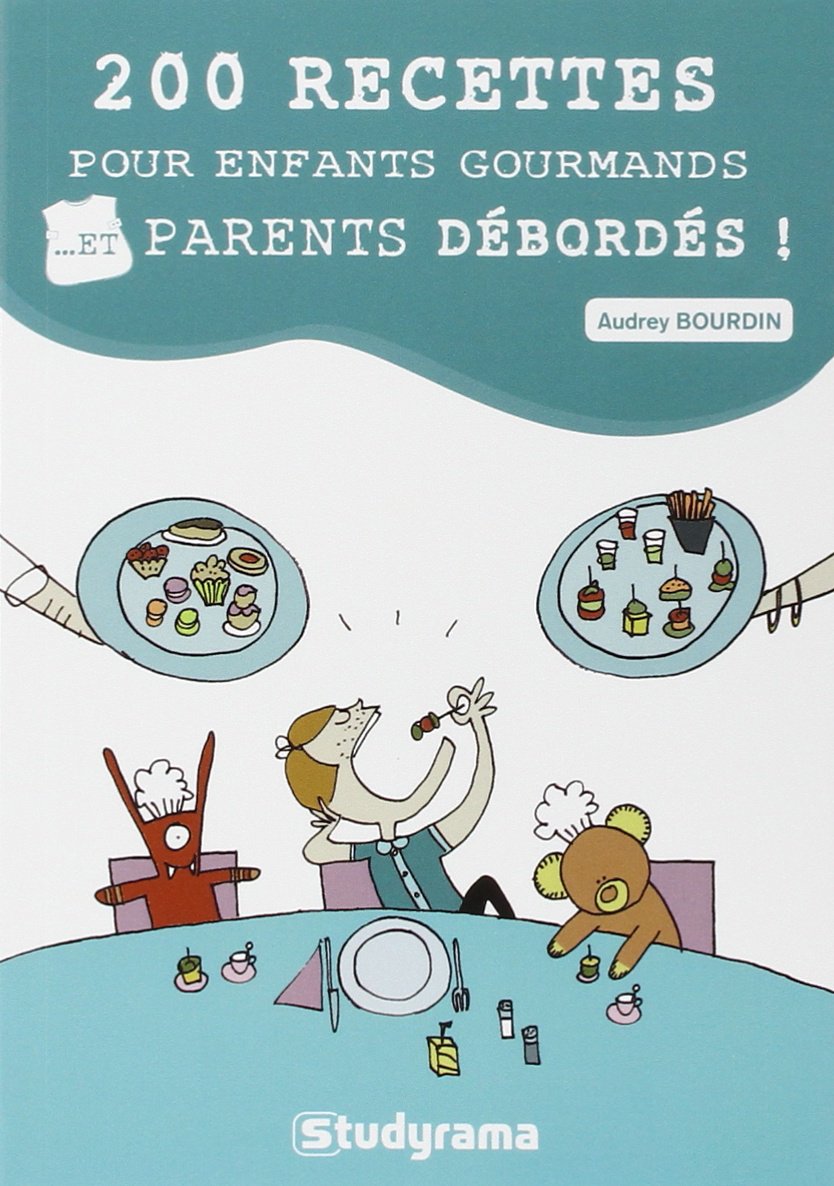 200 recettes pour enfants gourmands... et parents débordés ! Leisure, Home & Garden