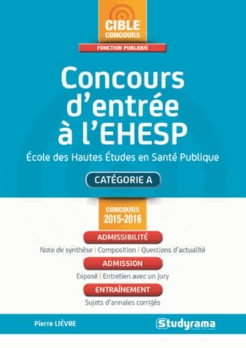 Concours d'entrée à l'EHESP 2015-2016: Ecole des Hautes Etudes en Santé Publique Business, Finance & Career