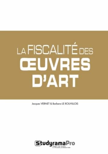La fiscalité du marché de l'art: Impôts sur les bénéfices, TVA, statut de l'artiste, CFE Law