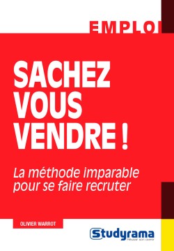 Sachez vous vendre ! : la méthode imparable pour se faire recruter book