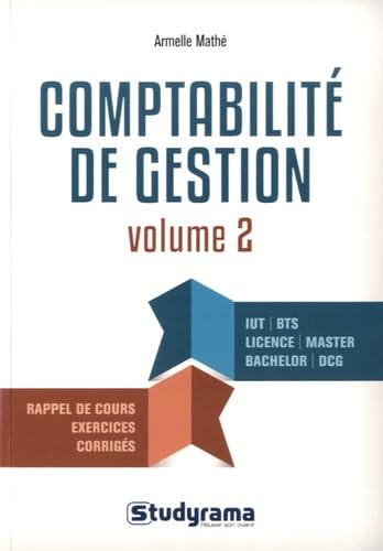Comptabilité de gestion (volume 2): IUT BTS Licence master Bachelor DCG rappel des cours exercices corrigés book
