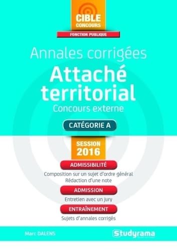 Annales corrigées attaché territorial concours externe session 2016: Catégorie A concours externe Business, Finance & Career