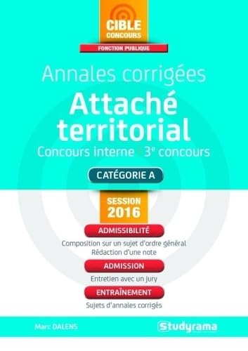 Annales corrigées attaché territorial conc.interne 3e concours session 2016: Catégorie A concours interne et 3e concours Business, Finance & Career